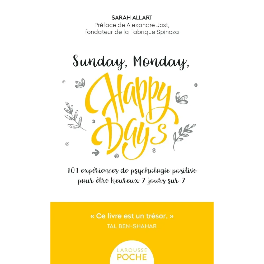 Sunday, Monday, happy days ! POCHE: 101 expériences de psychologie positive pour être heureux 7 jours sur 7