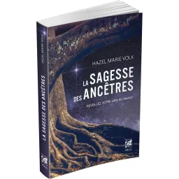 La sagesse des ancêtres - Réveillez votre lien au vivant