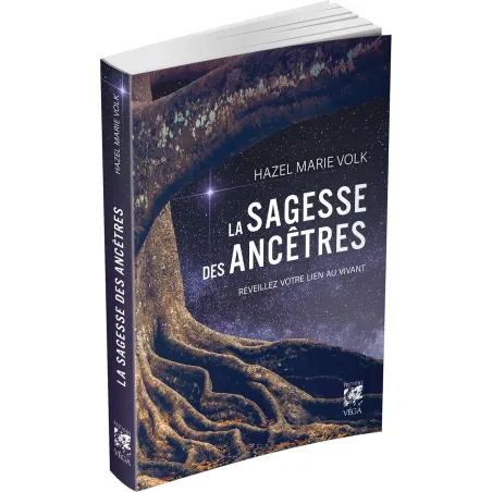 La sagesse des ancêtres - Réveillez votre lien au vivant