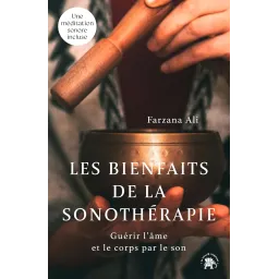 Les bienfaits de la sonothérapie: Guérir l'âme et le corps par le son