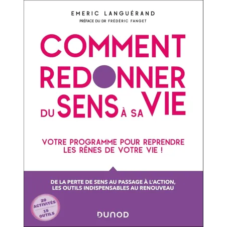 Comment redonner du sens à sa vie: Votre programme pour reprendre les rênes de votre vie!