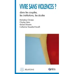 Vivre sans violence ? Dans les couples, les institutions, les écoles