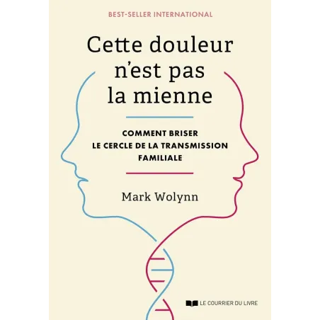 Cette douleur n'est pas la mienne - Comment briser le cercle de la transmission familiale