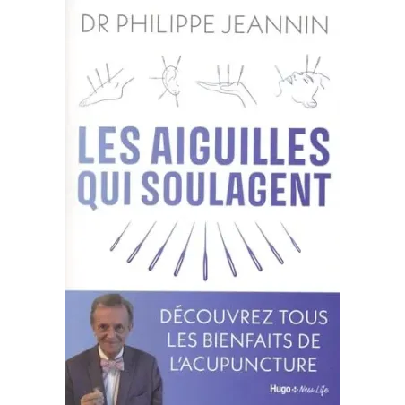 Les aiguilles qui soulagent: Tous les bienfaits de l'acupuncture