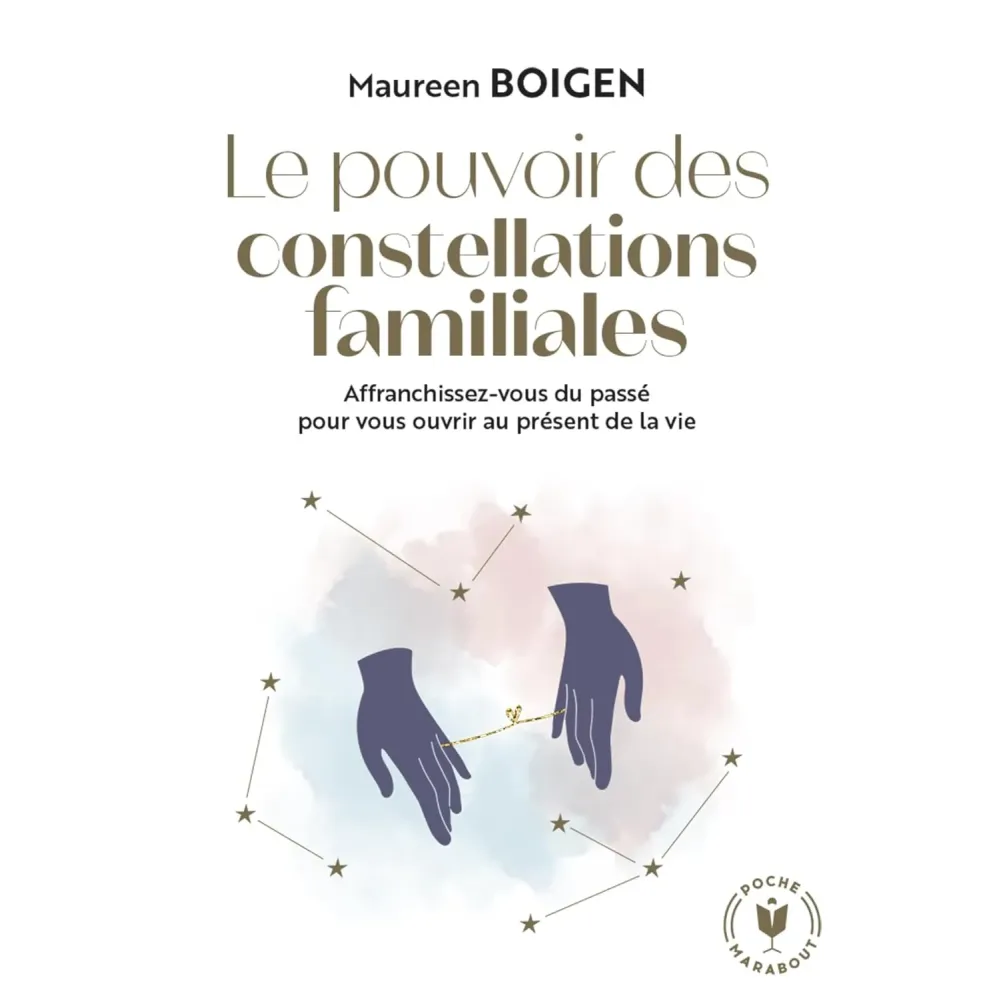 Le pouvoir des constellations familiales: Affranchissez-vous du passé pour vous ouvrir au présent de la vie Poche