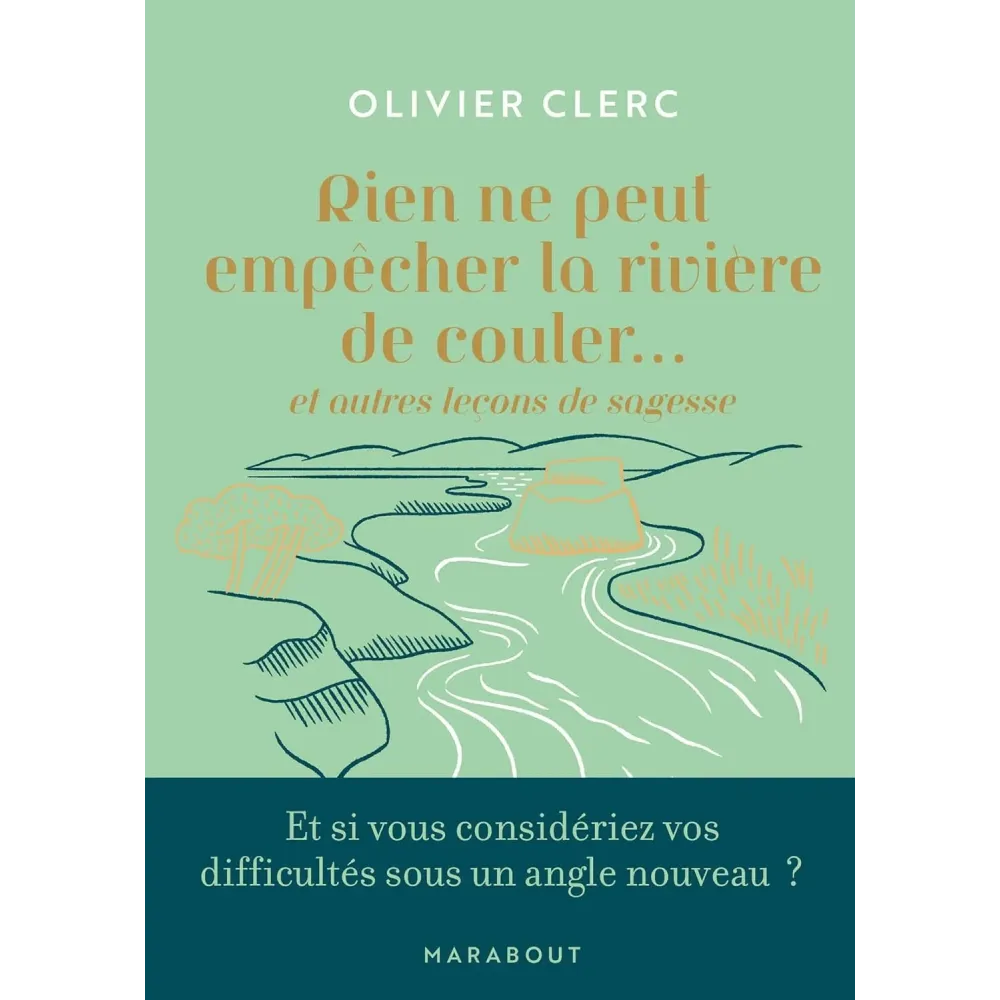 Rien ne peut empêcher la rivière de couler: et autres leçons de sagesse Poche