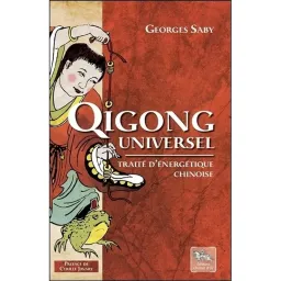 Qigong universel - Traité d'énergétique chinoise