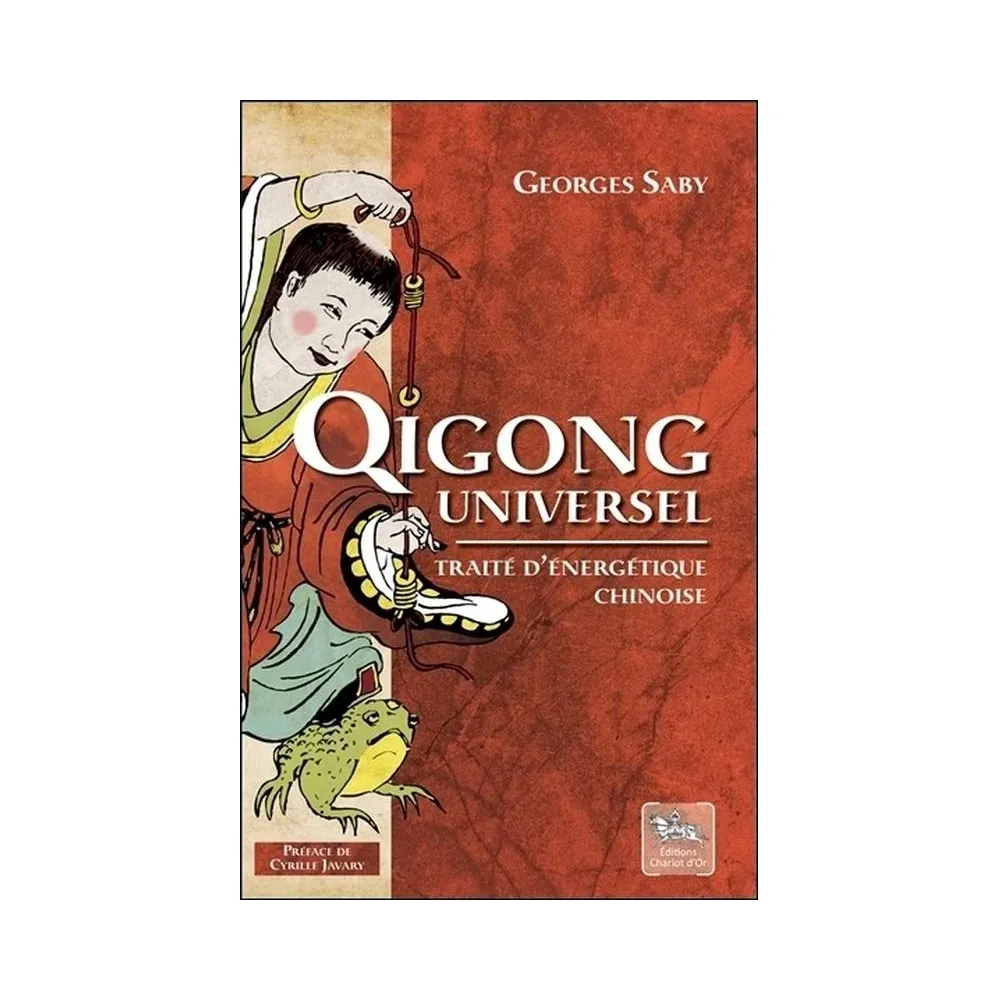 Qigong universel - Traité d'énergétique chinoise