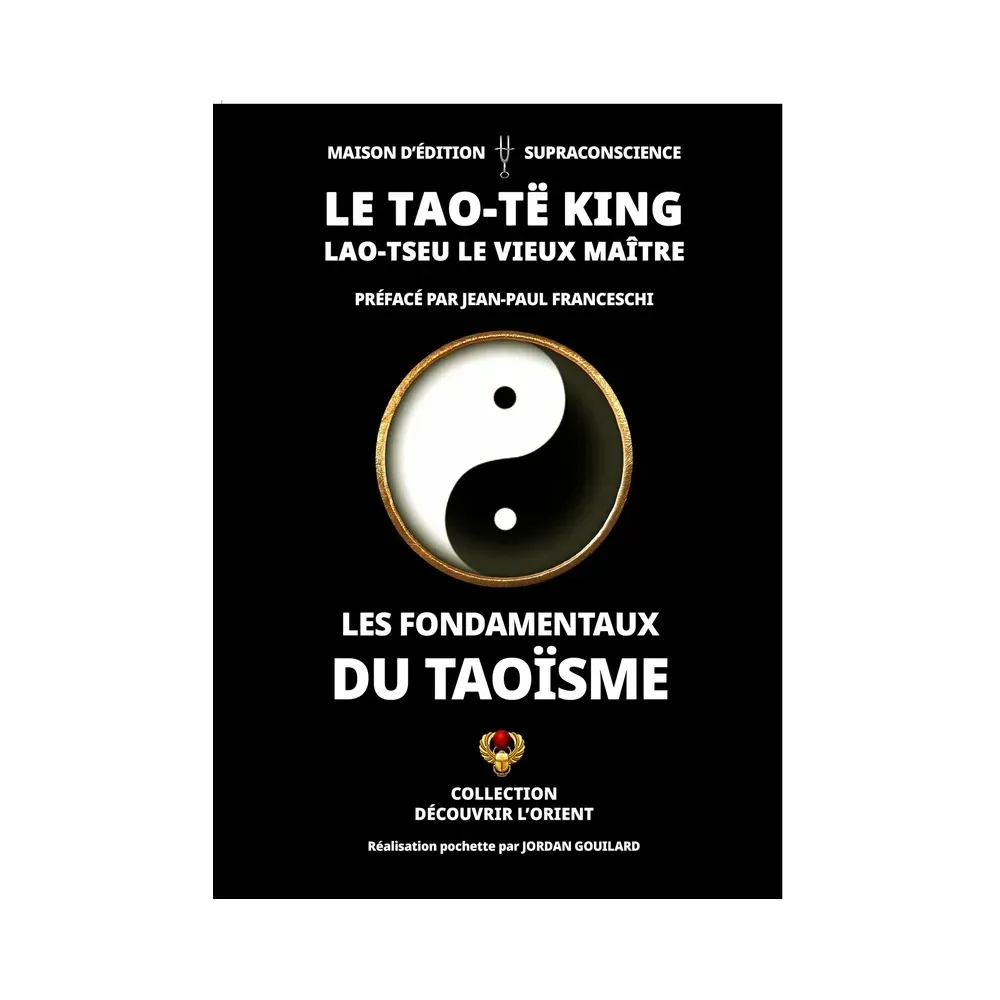 Le Tao-Të King - Lao-Tseu le vieux Maître - Les fondamentaux du taoïsme