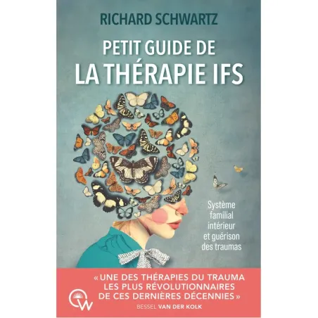 Petit guide de la thérapie IFS - Système familial intérieur et guérison des traumas