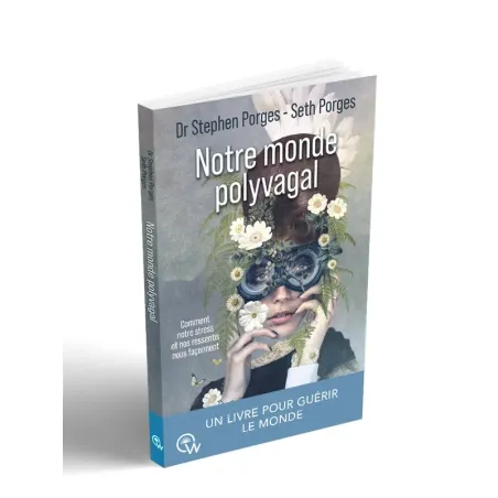 Notre monde polyvagal - Comment notre stress et nos ressentis nous façonnent