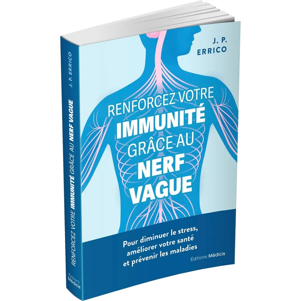 Renforcez votre immunité grâce au nerf vague - Pour diminuer le stress, améliorer votre santé et prévenir les maladies