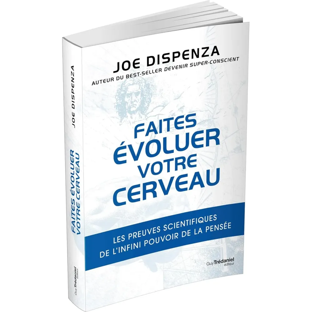 Faites évoluer votre cerveau - Les preuves scientifiques de l'infini pouvoir de la pensée Broché