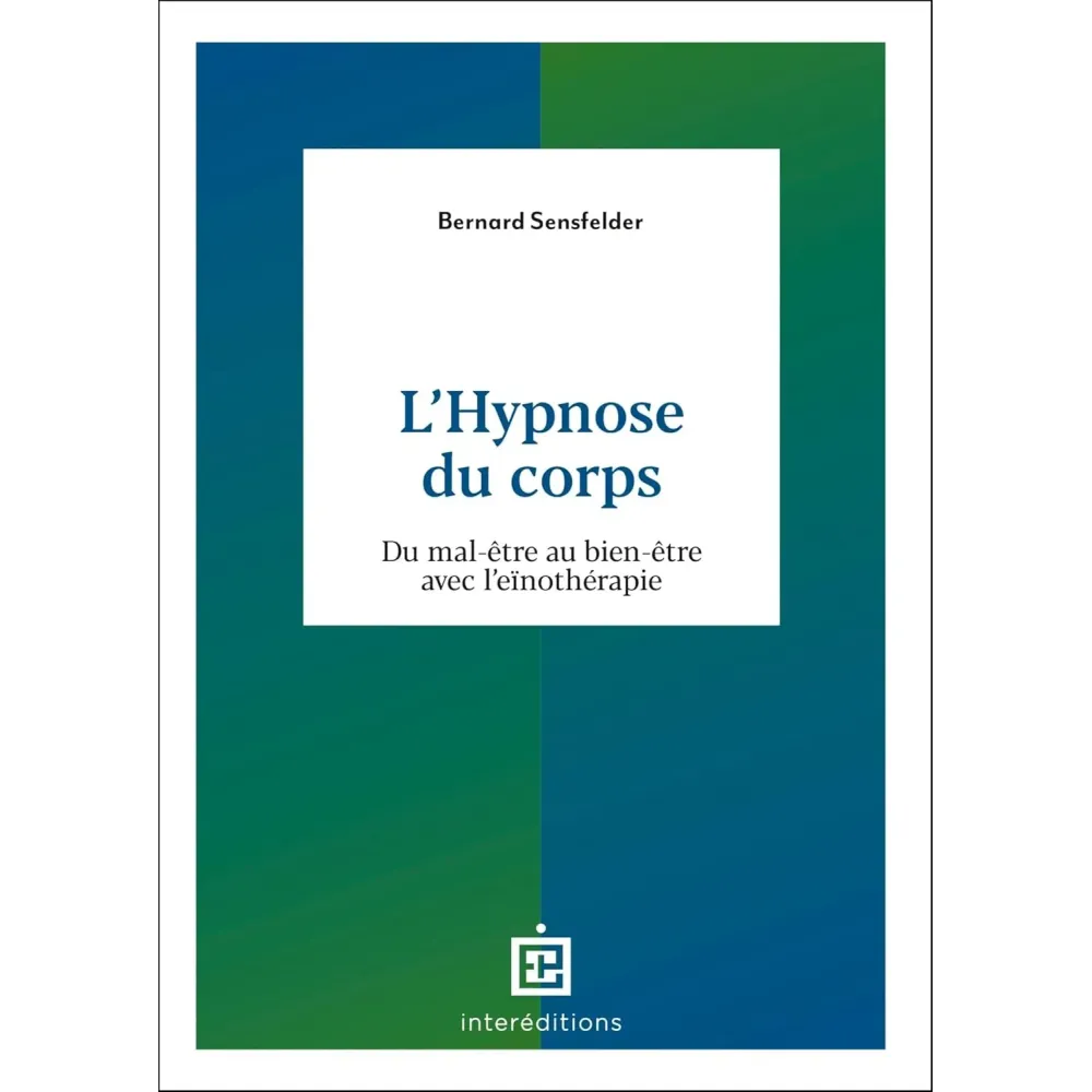 L'hypnose du corps: Du mal-être au bien-être avec l'eïnothérapie