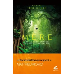 Mère - Edition collector: L'enseignement spirituel de la forêt amazonienne Relié