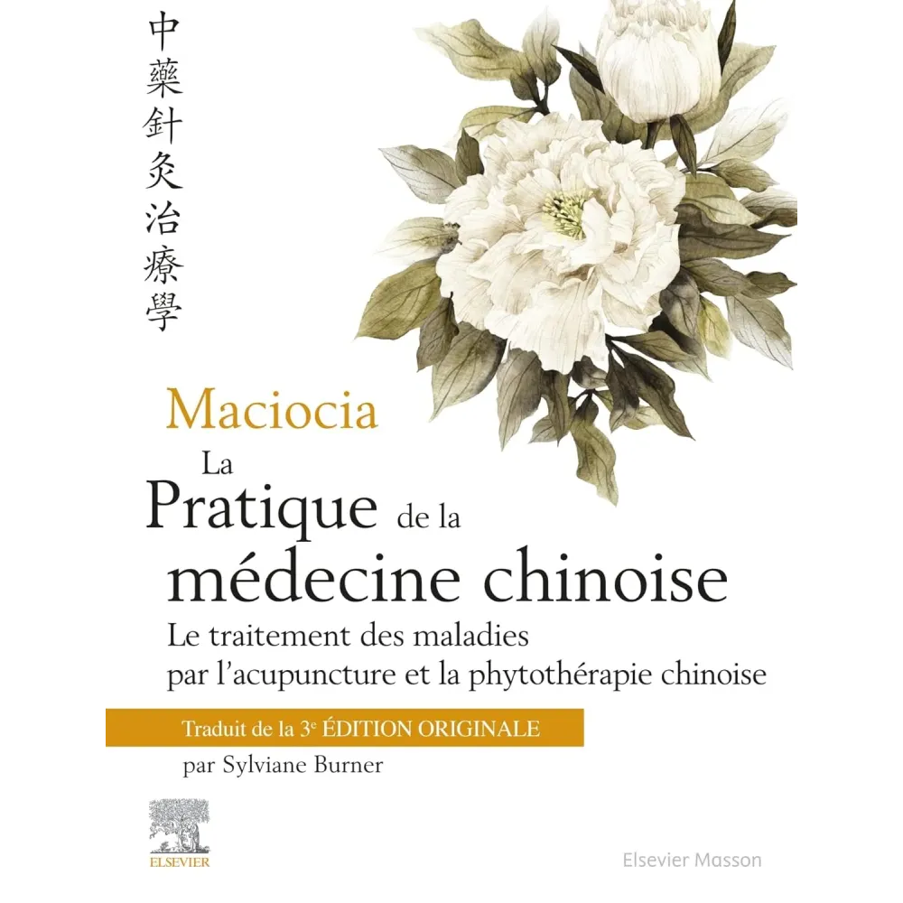 La pratique de la médecine chinoise : Le traitement des maladies par l'acupuncture et la phytothérapie chinoise