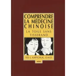 Comprendre la médecine chinoise - La toile sans tisserand