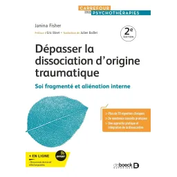 Dépasser la dissociation d'origine traumatique: Soi fragmenté et aliénation interne