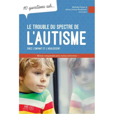 10 questions sur... Le trouble du spectre de l'autisme chez l'enfant et l'adolescent