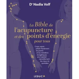 La bible de l'acupuncture et des points d'énergie pour tous