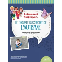 Laisse-moi t'expliquer... Le trouble du spectre de l'autisme