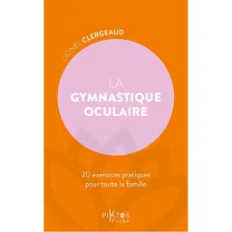 La Gymnastique oculaire - 20 exercices pratiques pour toute la famille