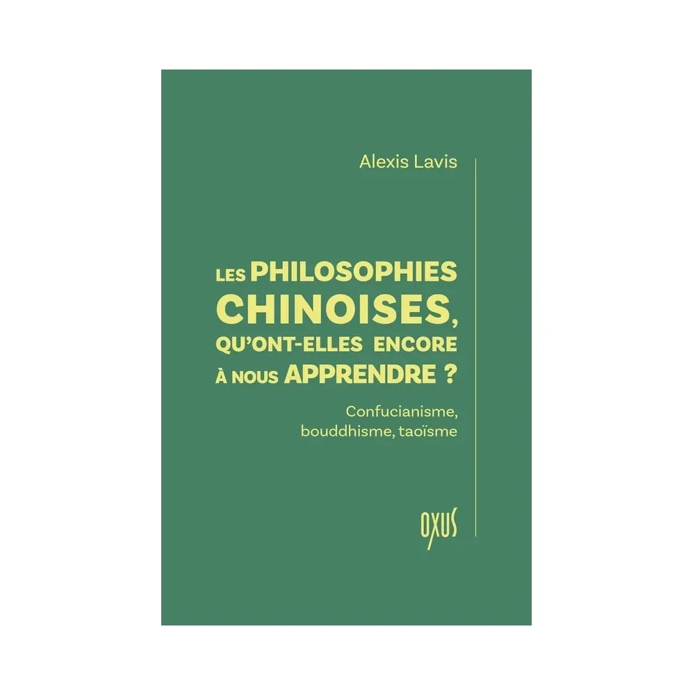 Les philosophies chinoises, qu'ont-elles encore à nous apprendre ? - Confucianisme, bouddhisme, taoïsme