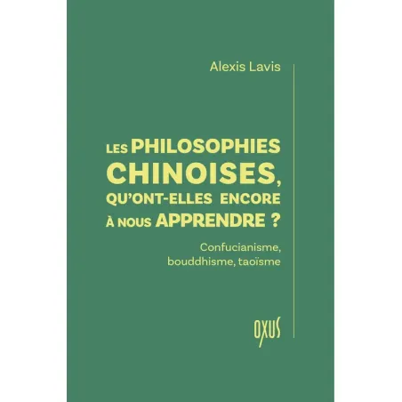 Les philosophies chinoises, qu'ont-elles encore à nous apprendre ? - Confucianisme, bouddhisme, taoïsme