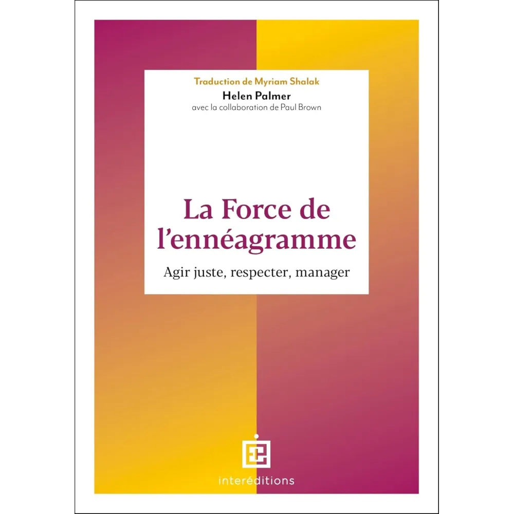 La force de l'ennéagramme: Agir juste, respecter, manager