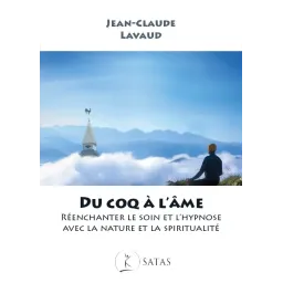 Du coq à l'âme - Réenchanter le soin et l'hypnose avec la Nature et la spiritualité