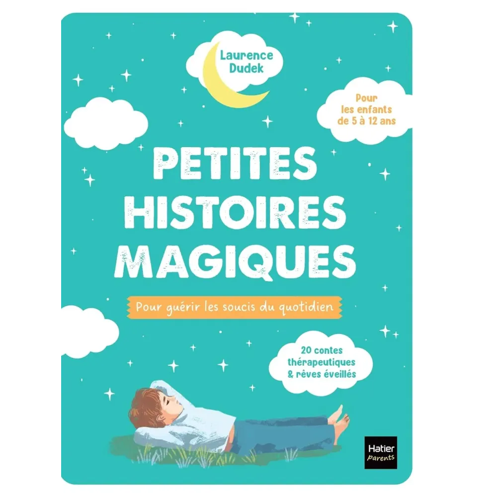 Petites histoires magiques pour guérir les soucis du quotidien: 24 contes thérapeutiques et rêves éveillés