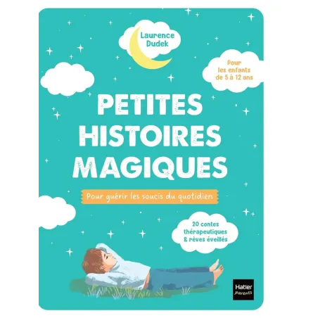 Petites histoires magiques pour guérir les soucis du quotidien: 24 contes thérapeutiques et rêves éveillés