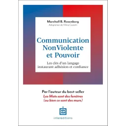 Communication Non-Violente et Pouvoir : Les clés d'un langage instaurant adhésion et confiance