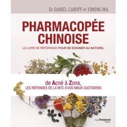 Pharmacopée chinoise - Le livre de référence pour se soigner au naturel