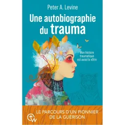 Une autobiographie du trauma - Mon histoire traumatique est aussi la vôtre