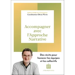 Accompagner avec l'Approche Narrative: Des récits pour honorer les équipes et les collectifs