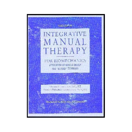 Integrative Manual Therapy  Volume III - Biomechanics, Application of 