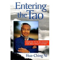 ENTERING THE TAO. Master's Ni guidance for self-cultiva