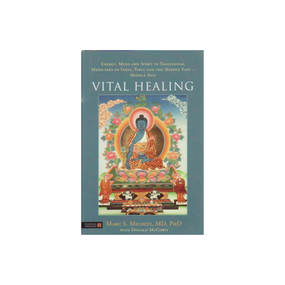 Vital Healing - Energy, Mind and Spirit in Traditional Medicines of In