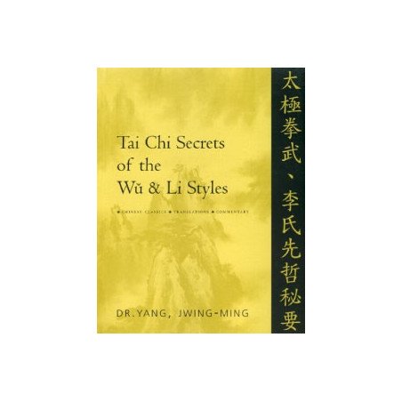 Tai Chi Secrets of the Wu - Li Styles