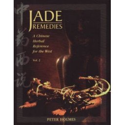 JADE REMEDIES Vol 2. A CHINESE HERBAL REFERENCE FOR THE