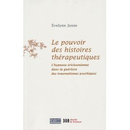 Le pouvoir des histoires thérapeutiques - l'hypnose éricksonienne dans