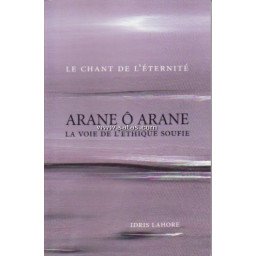 ARANE O ARANE - LA VOIE DE L'ETHIQUE SOUFIE