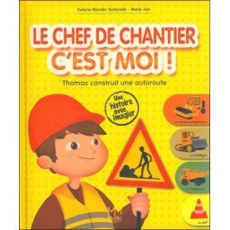 Le chef de chantier c'est moi ! - Thomas construit une autoroute