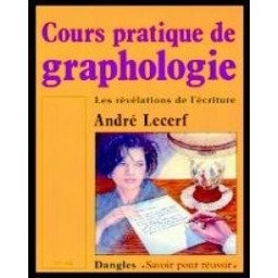 Cours pratique de graphologie - Les révélations de l'écriture