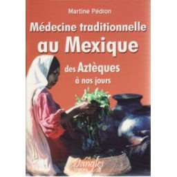 Médecine traditionnelle au Mexique des Aztèques à nos jours