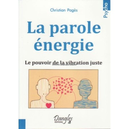 La parole énergie - Le pouvoir de la vibration jus