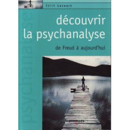 Découvrir la psychanalyse - de Freud à aujourd'hui
