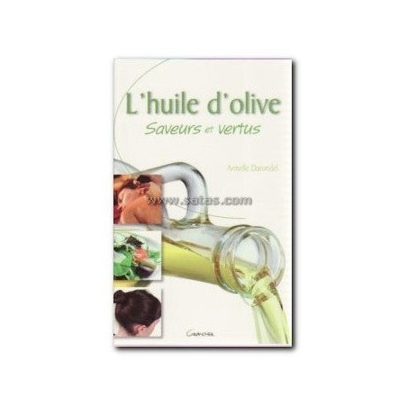 L'huile d'olive - Saveurs et vertus