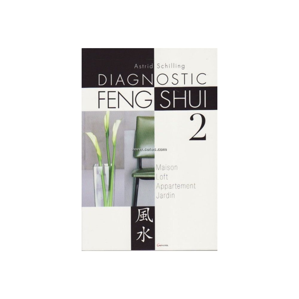 Le diagnostic Feng Shui 2 - Maison, Loft, Appartement
